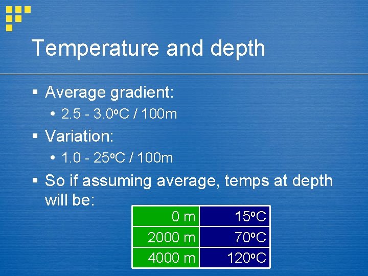 Temperature and depth § Average gradient: 2. 5 - 3. 0 o. C /