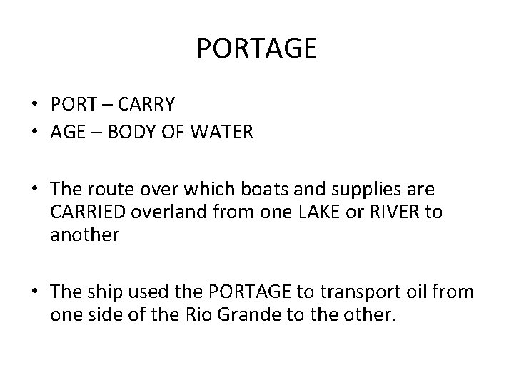 PORTAGE • PORT – CARRY • AGE – BODY OF WATER • The route