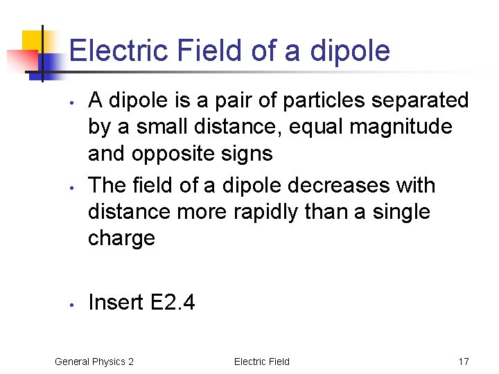 Electric Field of a dipole • • • A dipole is a pair of