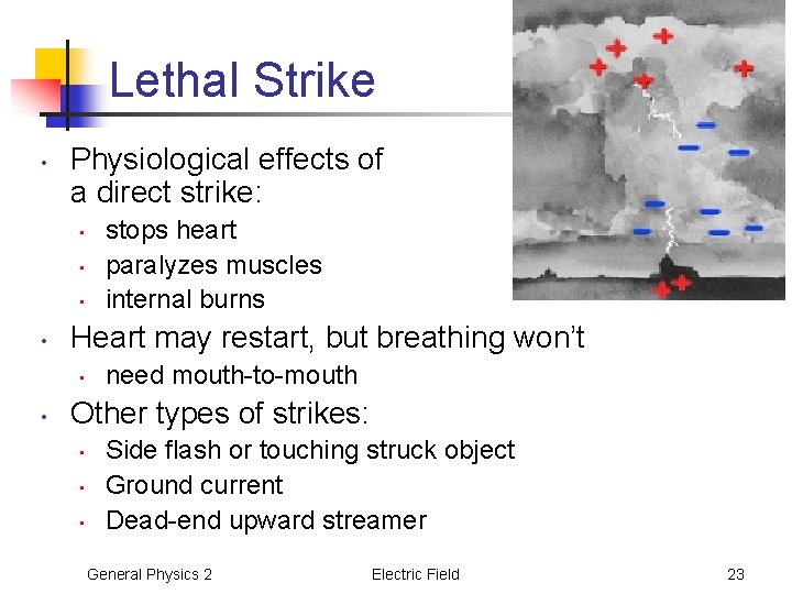 Lethal Strike • Physiological effects of a direct strike: • • Heart may restart,