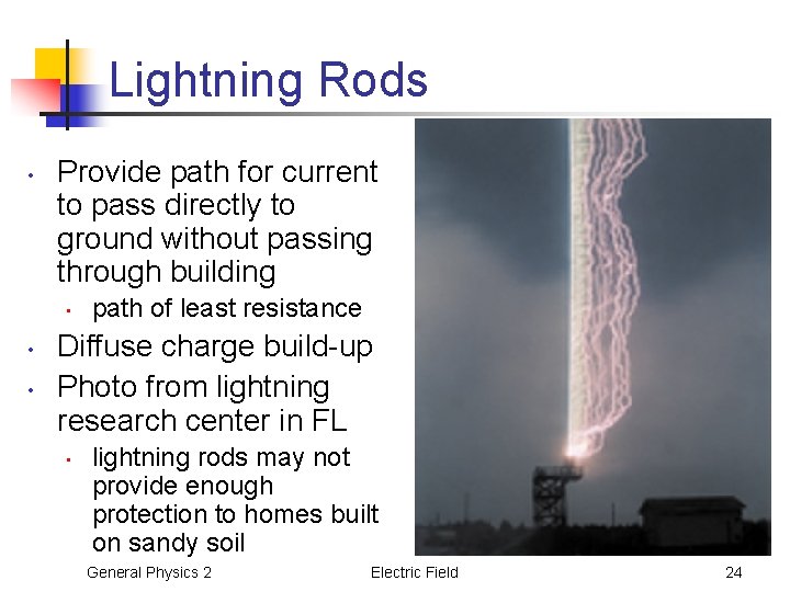Lightning Rods • Provide path for current to pass directly to ground without passing