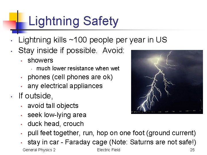 Lightning Safety • • Lightning kills ~100 people per year in US Stay inside