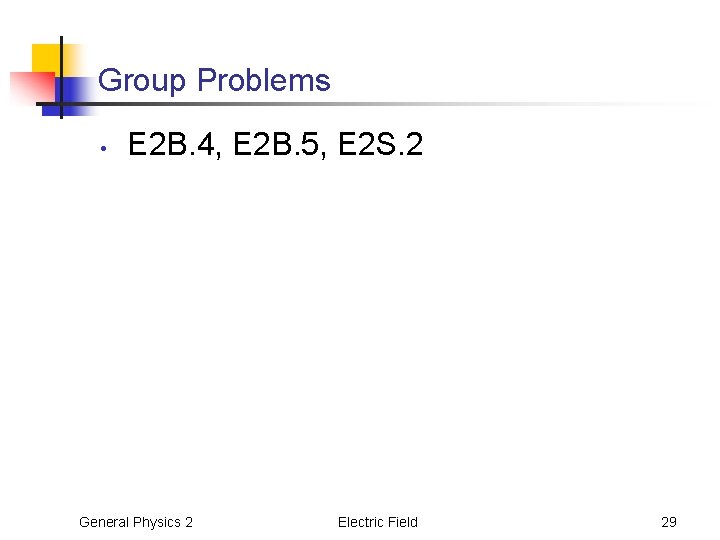 Group Problems • E 2 B. 4, E 2 B. 5, E 2 S.