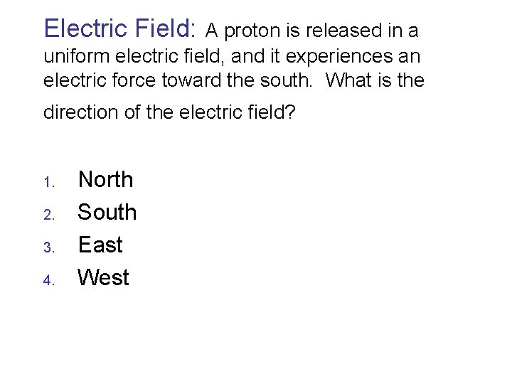 Electric Field: A proton is released in a uniform electric field, and it experiences