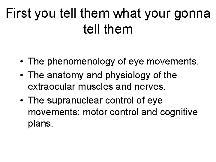 First you tell them what your gonna tell them • The phenomenology of eye