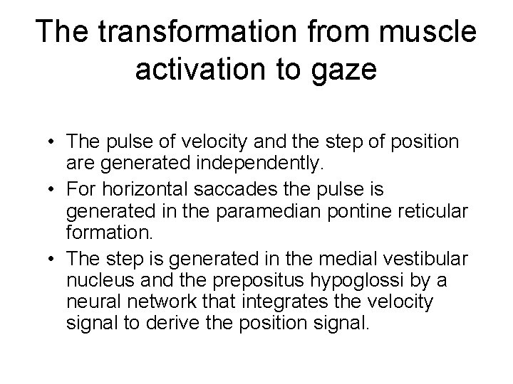 The transformation from muscle activation to gaze • The pulse of velocity and the