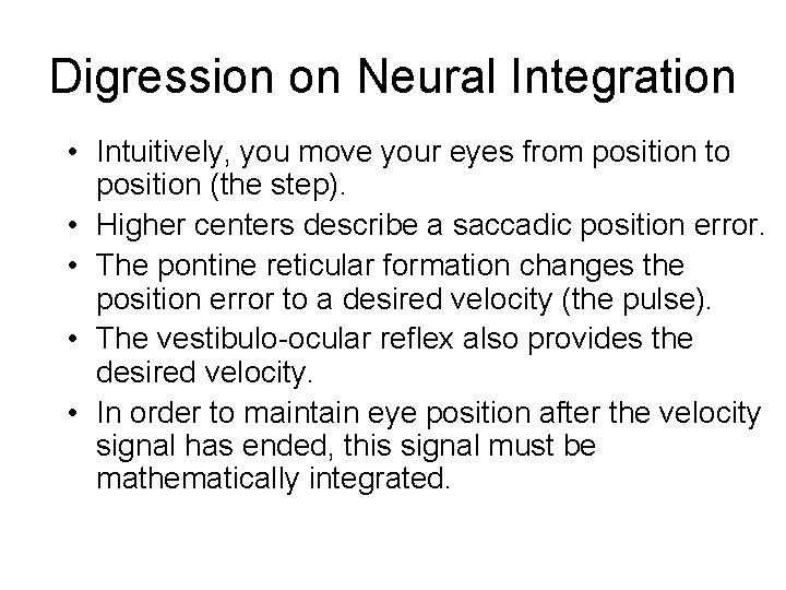 Digression on Neural Integration • Intuitively, you move your eyes from position to position