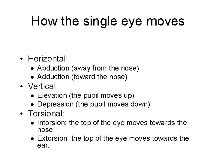 How the single eye moves • Horizontal: · Abduction (away from the nose) ·