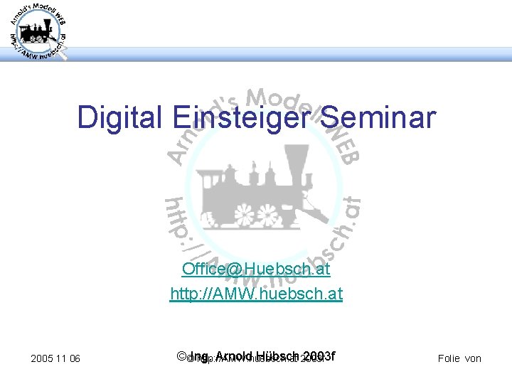 Digital Einsteiger Seminar Office@Huebsch. at http: //AMW. huebsch. at 2005 11 06 © Ing.