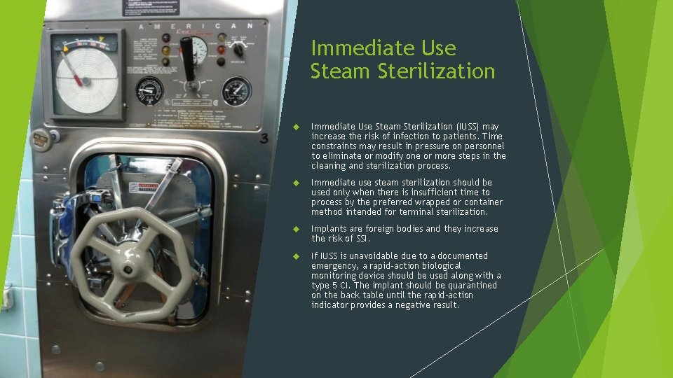 Immediate Use Steam Sterilization (IUSS) may increase the risk of infection to patients. Time