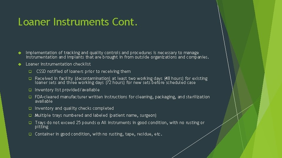 Loaner Instruments Cont. Implementation of tracking and quality controls and procedures is necessary to