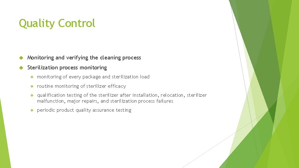 Quality Control Monitoring and verifying the cleaning process Sterilization process monitoring v monitoring of