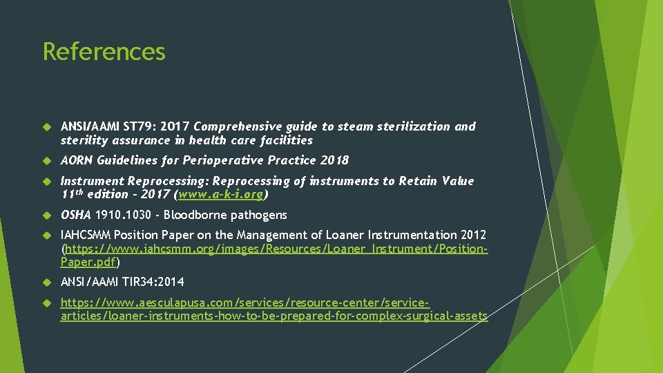 References ANSI/AAMI ST 79: 2017 Comprehensive guide to steam sterilization and sterility assurance in