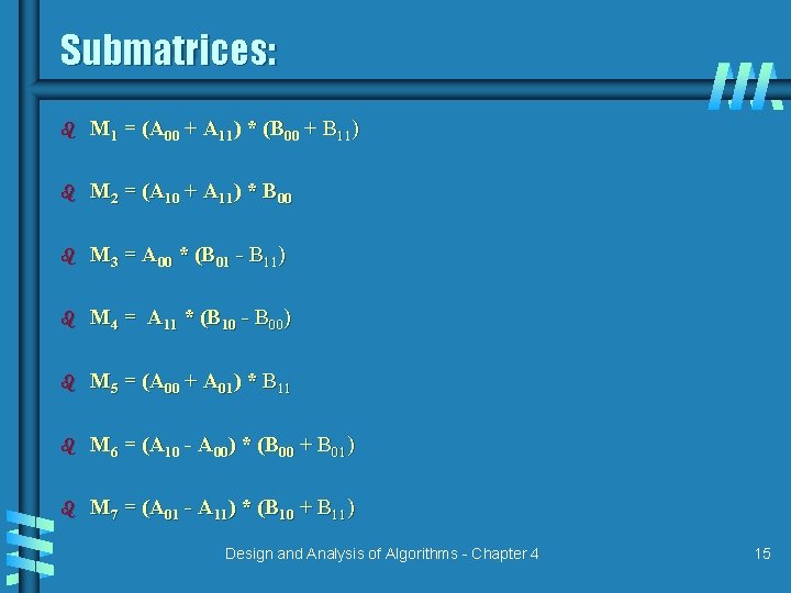 Submatrices: b M 1 = (A 00 + A 11) * (B 00 +