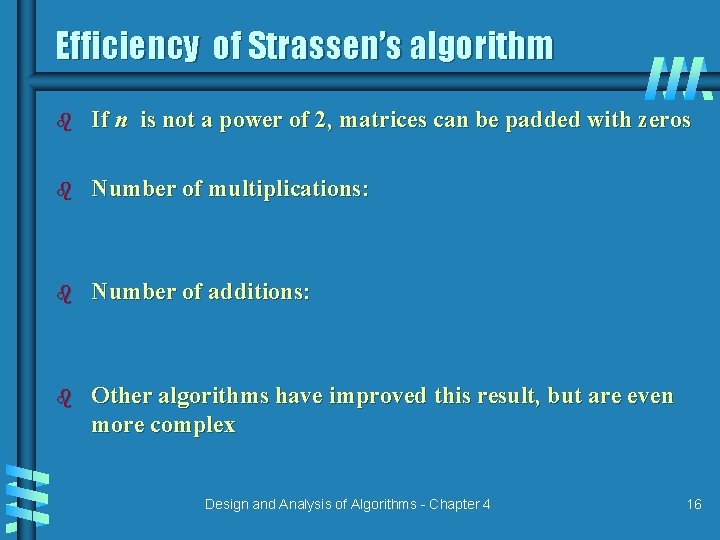 Efficiency of Strassen’s algorithm b If n is not a power of 2, matrices