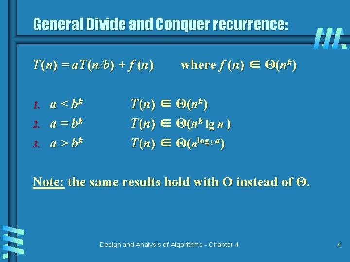 General Divide and Conquer recurrence: T(n) = a. T(n/b) + f (n) 1. 2.