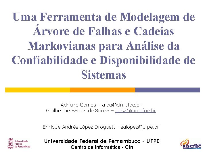 Uma Ferramenta de Modelagem de Árvore de Falhas e Cadeias Markovianas para Análise da