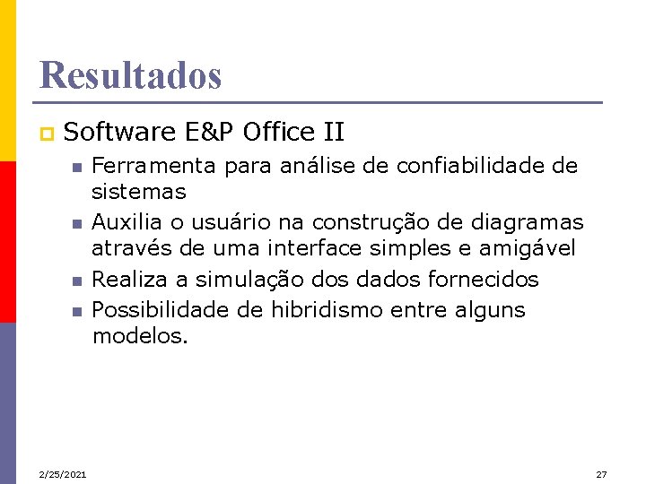 Resultados p Software E&P Office II n n 2/25/2021 Ferramenta para análise de confiabilidade