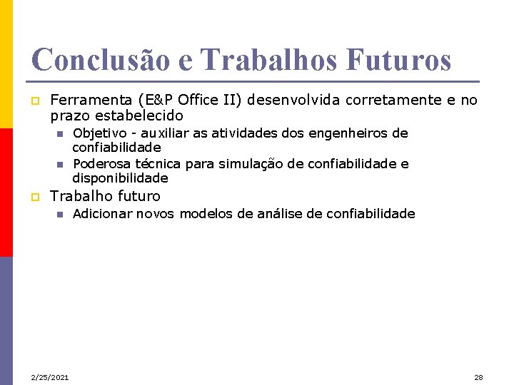 Conclusão e Trabalhos Futuros p Ferramenta (E&P Office II) desenvolvida corretamente e no prazo