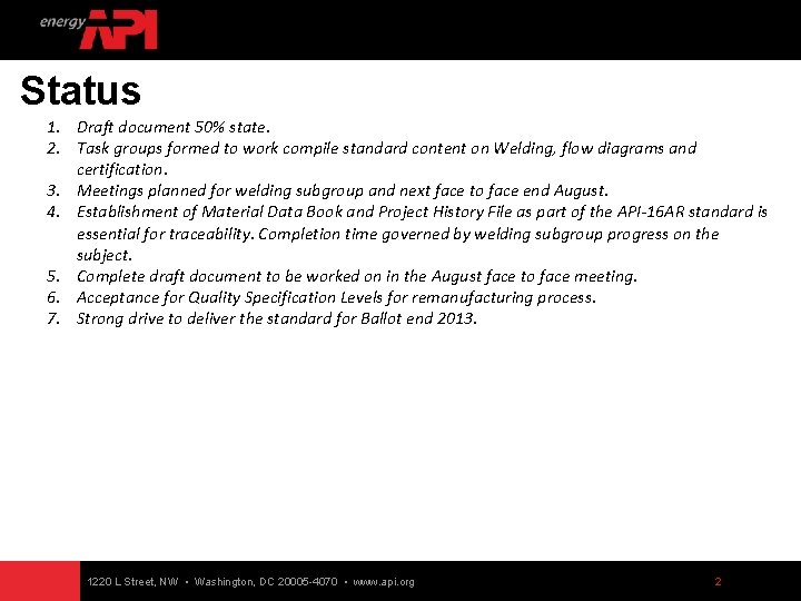 Status 1. Draft document 50% state. 2. Task groups formed to work compile standard