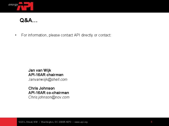 Q&A… • For information, please contact API directly or contact: Jan van Wijk API-16