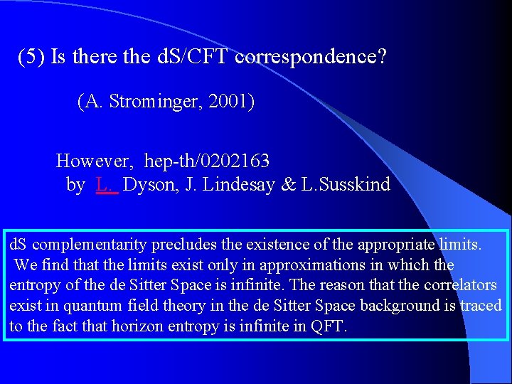 (5) Is there the d. S/CFT correspondence? (A. Strominger, 2001) However, hep-th/0202163 by L.