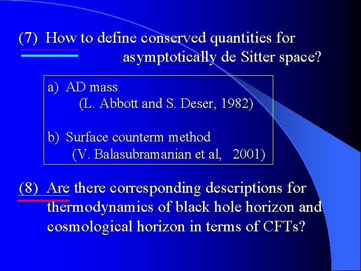 (7) How to define conserved quantities for asymptotically de Sitter space? a) AD mass