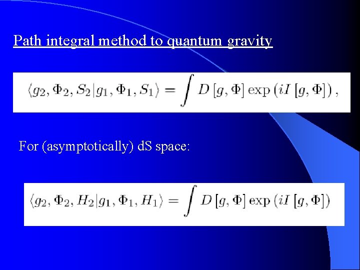 Path integral method to quantum gravity For (asymptotically) d. S space: 