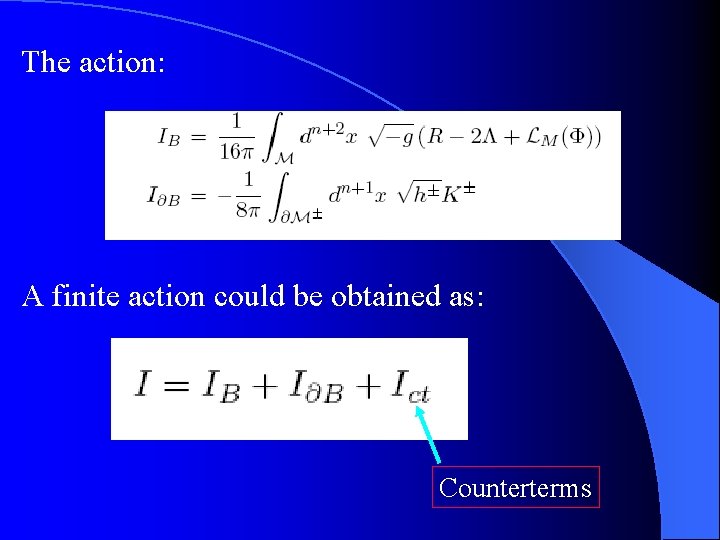 The action: A finite action could be obtained as: Counterterms 