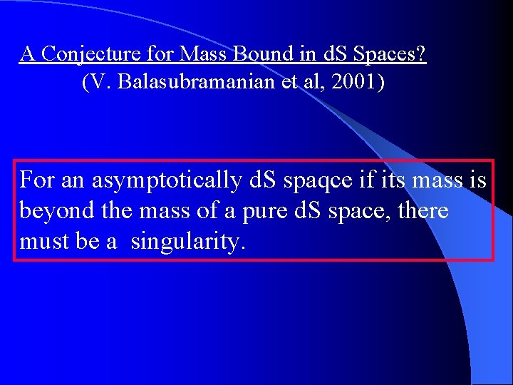 A Conjecture for Mass Bound in d. S Spaces? (V. Balasubramanian et al, 2001)