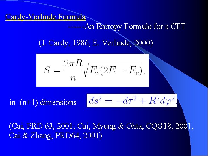 Cardy-Verlinde Formula ------An Entropy Formula for a CFT (J. Cardy, 1986, E. Verlinde, 2000)