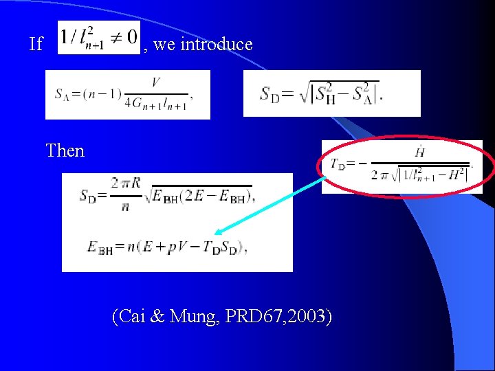 If , we introduce Then (Cai & Mung, PRD 67, 2003) 