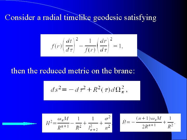 Consider a radial timelike geodesic satisfying then the reduced metric on the brane: 