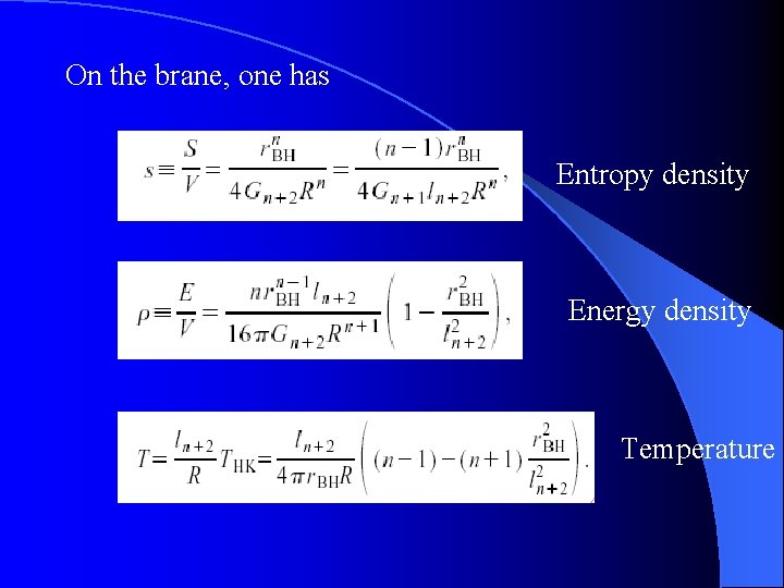 On the brane, one has Entropy density Energy density Temperature 