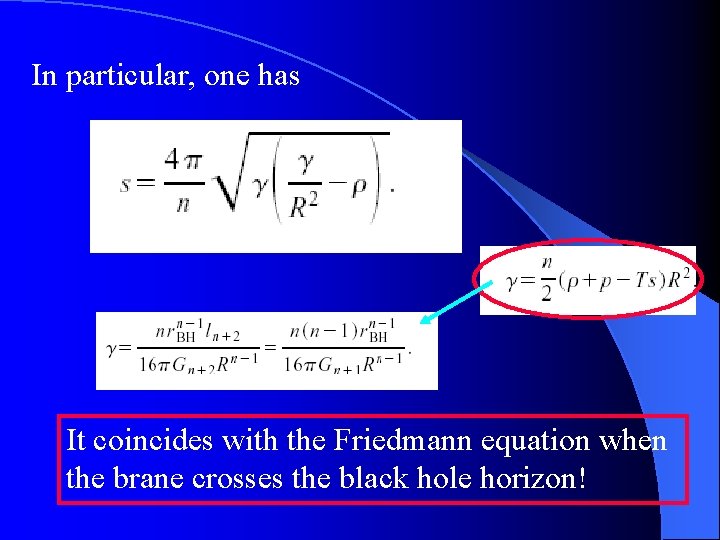 In particular, one has It coincides with the Friedmann equation when the brane crosses
