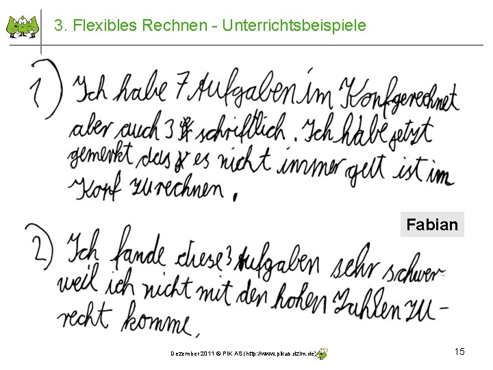 3. Flexibles Rechnen - Unterrichtsbeispiele Fabian Dezember 2011 © PIK AS (http: //www. pikas.