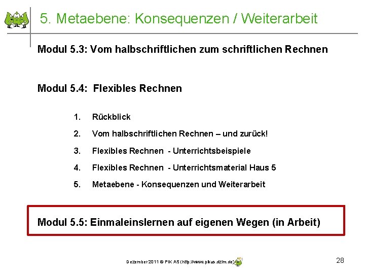 5. Metaebene: Konsequenzen / Weiterarbeit Modul 5. 3: Vom halbschriftlichen zum schriftlichen Rechnen Modul