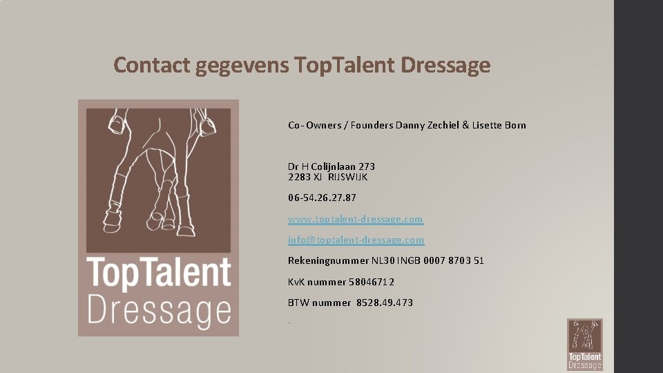 Contact gegevens Top. Talent Dressage Co- Owners / Founders Danny Zechiel & Lisette Born