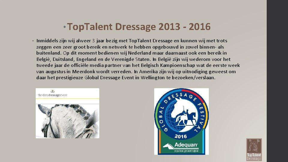  • Top. Talent Dressage 2013 - 2016 • Inmiddels zijn wij alweer 3