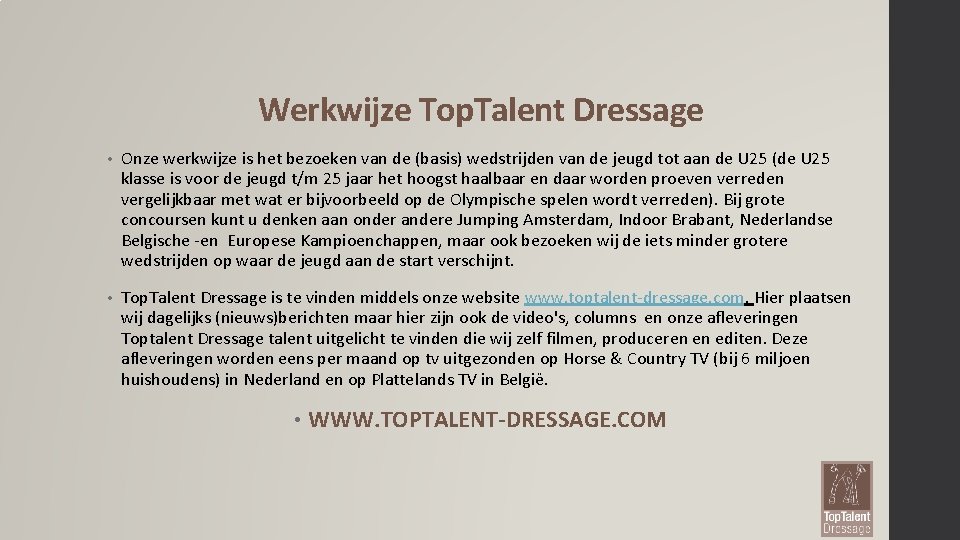 Werkwijze Top. Talent Dressage • Onze werkwijze is het bezoeken van de (basis) wedstrijden