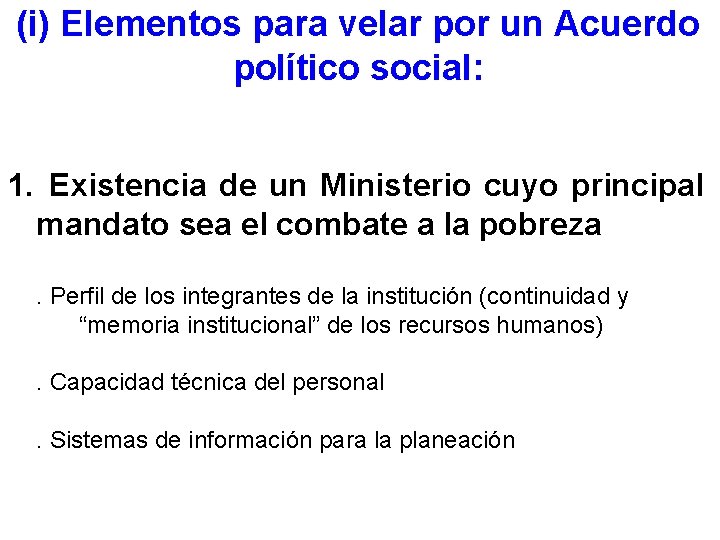(i) Elementos para velar por un Acuerdo político social: 1. Existencia de un Ministerio