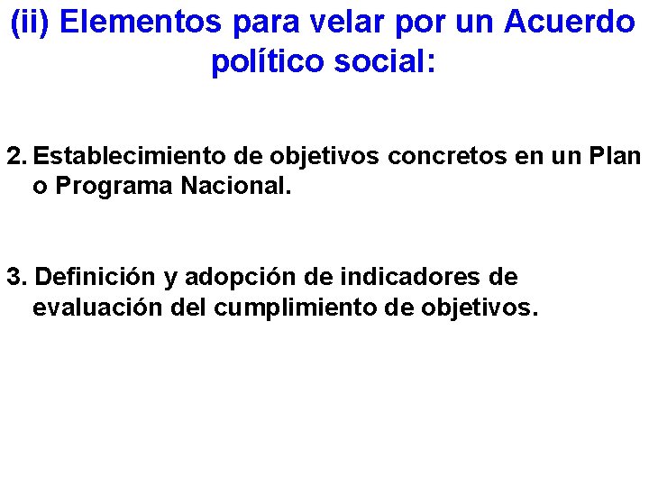 (ii) Elementos para velar por un Acuerdo político social: 2. Establecimiento de objetivos concretos