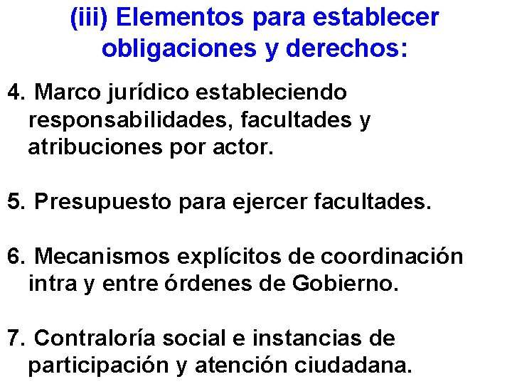 (iii) Elementos para establecer obligaciones y derechos: 4. Marco jurídico estableciendo responsabilidades, facultades y