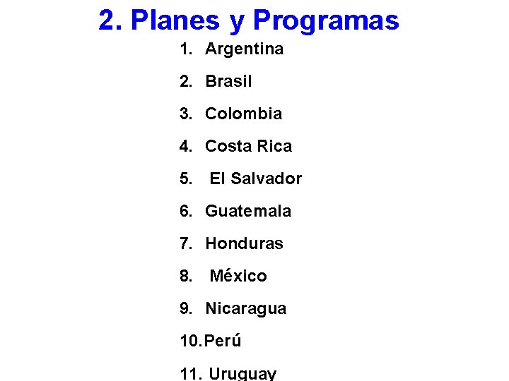 2. Planes y Programas 1. Argentina 2. Brasil 3. Colombia 4. Costa Rica 5.