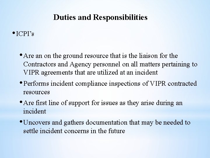 Duties and Responsibilities • ICPI’s • Are an on the ground resource that is