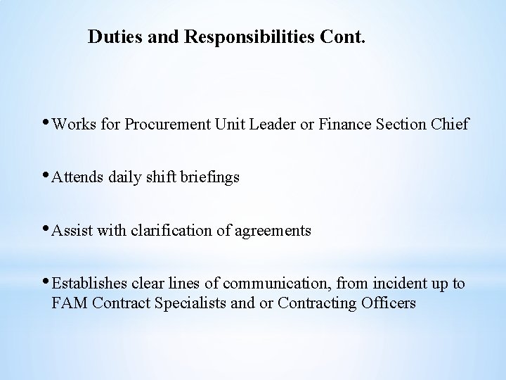 Duties and Responsibilities Cont. • Works for Procurement Unit Leader or Finance Section Chief