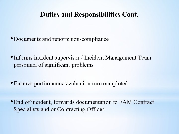 Duties and Responsibilities Cont. • Documents and reports non-compliance • Informs incident supervisor /