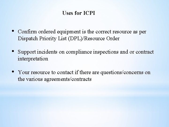 Uses for ICPI • Confirm ordered equipment is the correct resource as per Dispatch