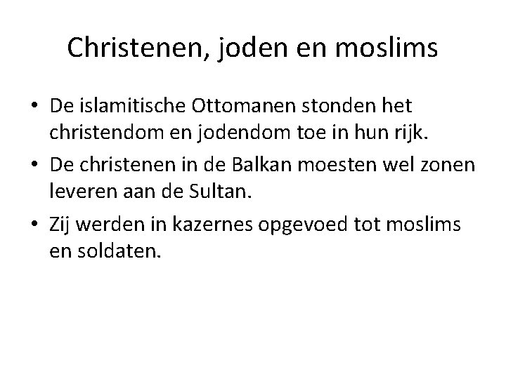 Christenen, joden en moslims • De islamitische Ottomanen stonden het christendom en jodendom toe