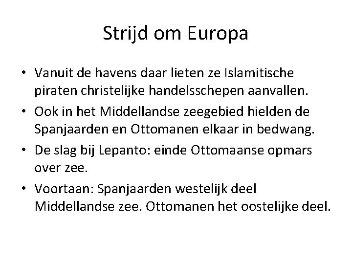 Strijd om Europa • Vanuit de havens daar lieten ze Islamitische piraten christelijke handelsschepen